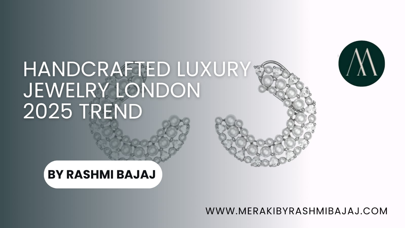 Handcrafted luxury jewelry London 2025 trends – bold sculptural rings, artisanal earrings, layered necklaces, and sustainable designs by Meraki by Rashmi Bajaj.